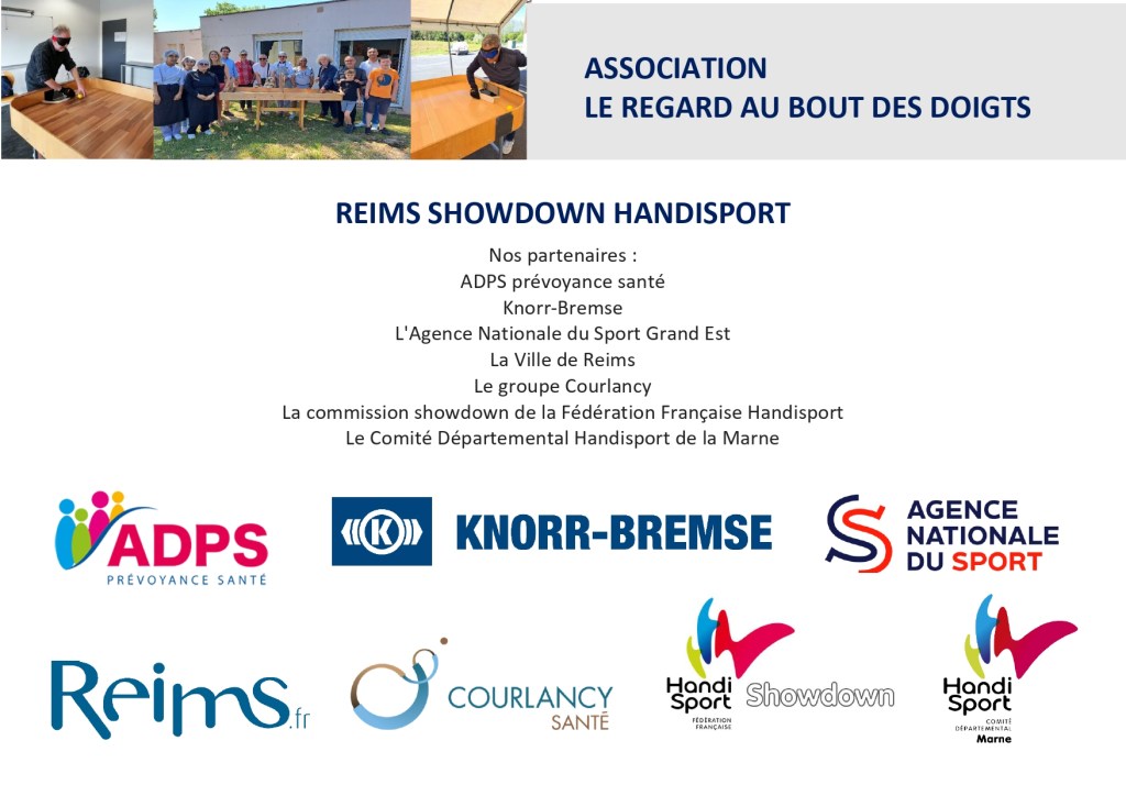 panneau de sponsors avec indiqué association le regard au bout des doigts reims showdown handisport nos partenaires :
adps prévoyance santé
knorr bremse
l'agence nationale des sports
la ville de reims
le groupe courlancy
la commission showdown de la fédération française handicsport
le comité départemental de la marne handisport